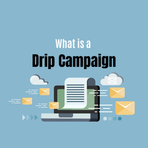 What is Drip Campaign