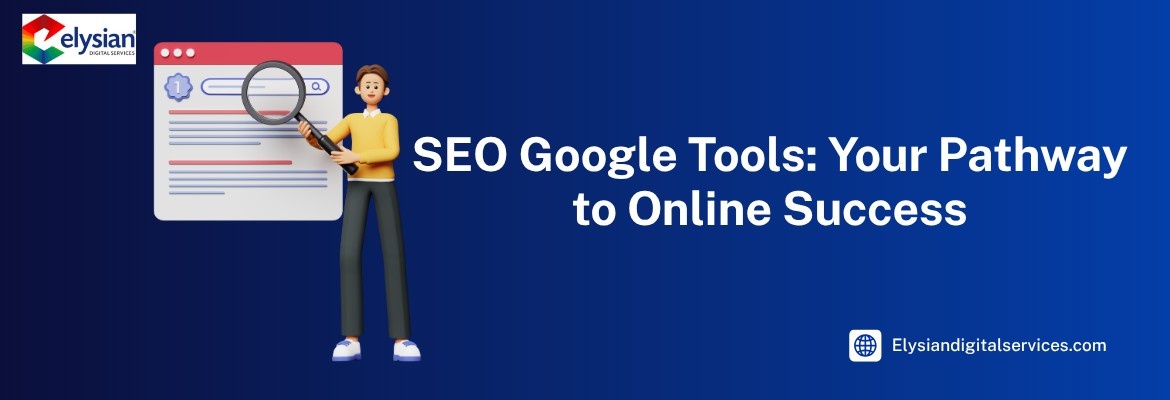 SEO Google Tools Your Pathway to Online Success