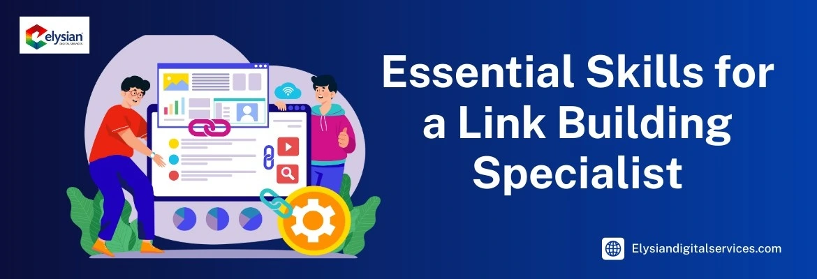 Essential Skills for a Link Building Specialist