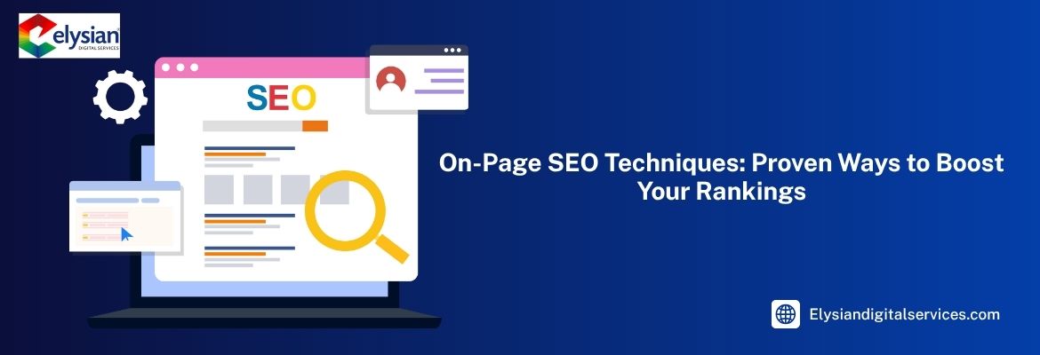 On-Page SEO Techniques: Proven Ways to Boost Your Rankings